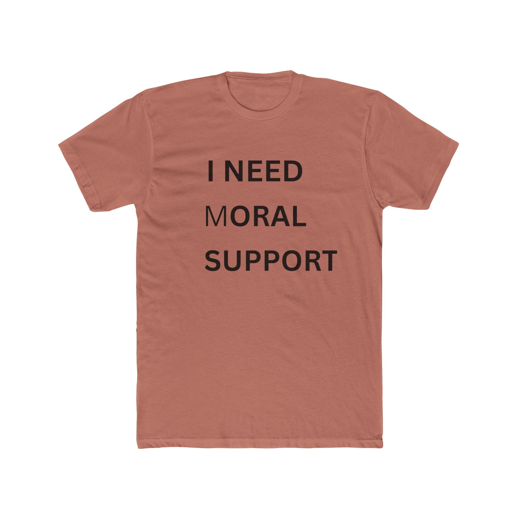 NEED MORAL SUPPORT