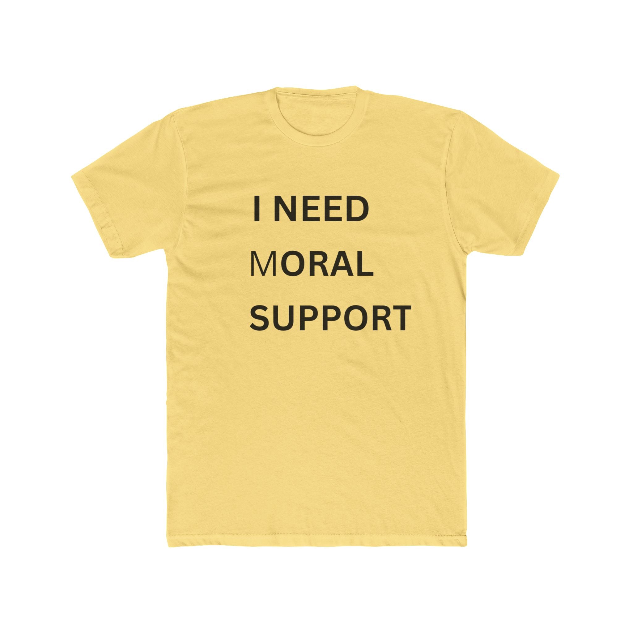 NEED MORAL SUPPORT