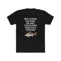 TEACH A MAN TO FISH