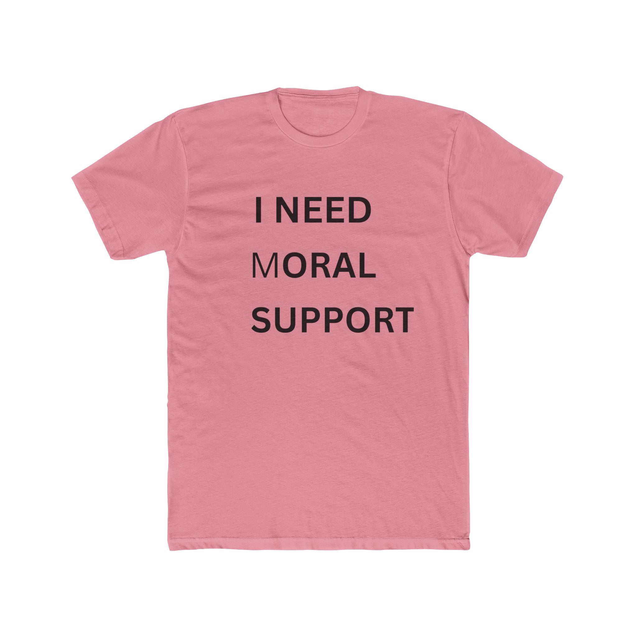 NEED MORAL SUPPORT