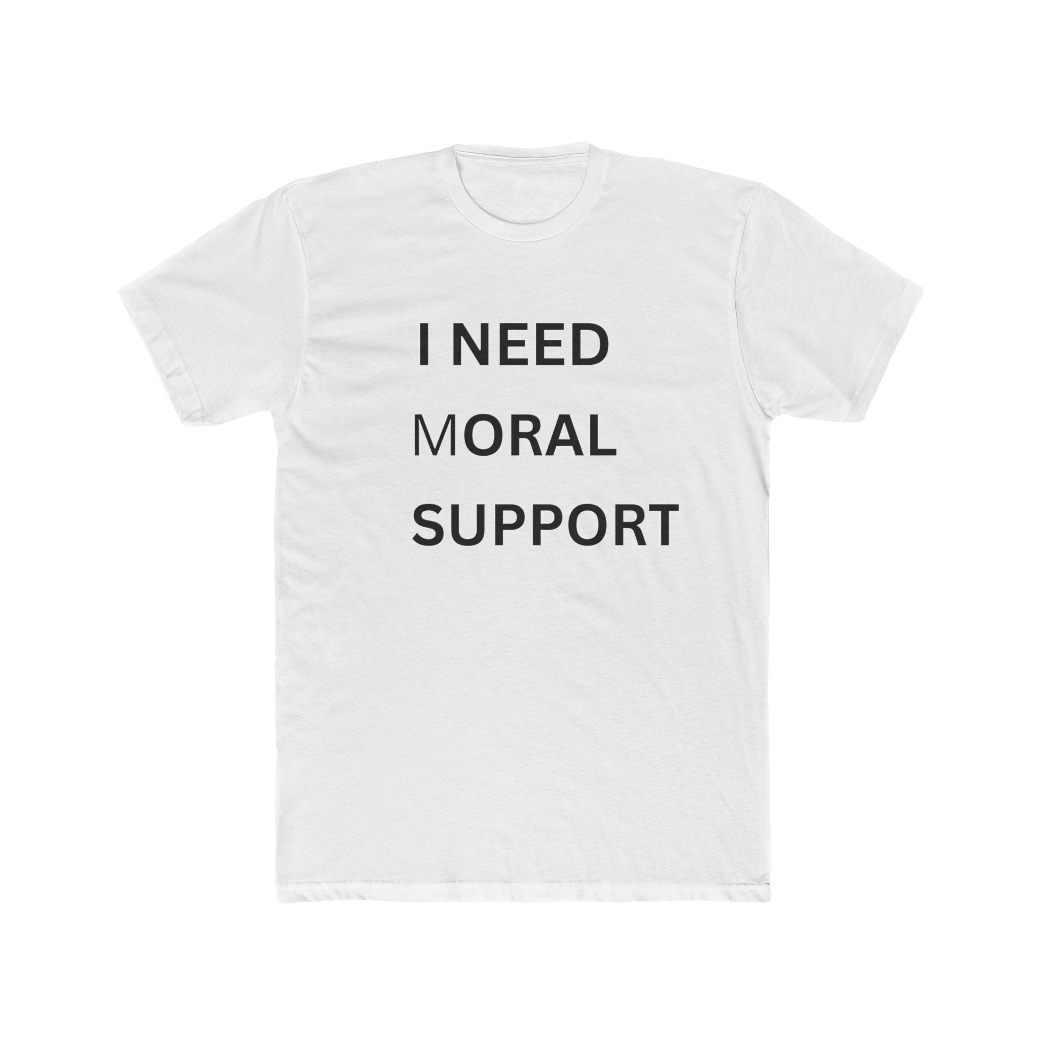 NEED MORAL SUPPORT
