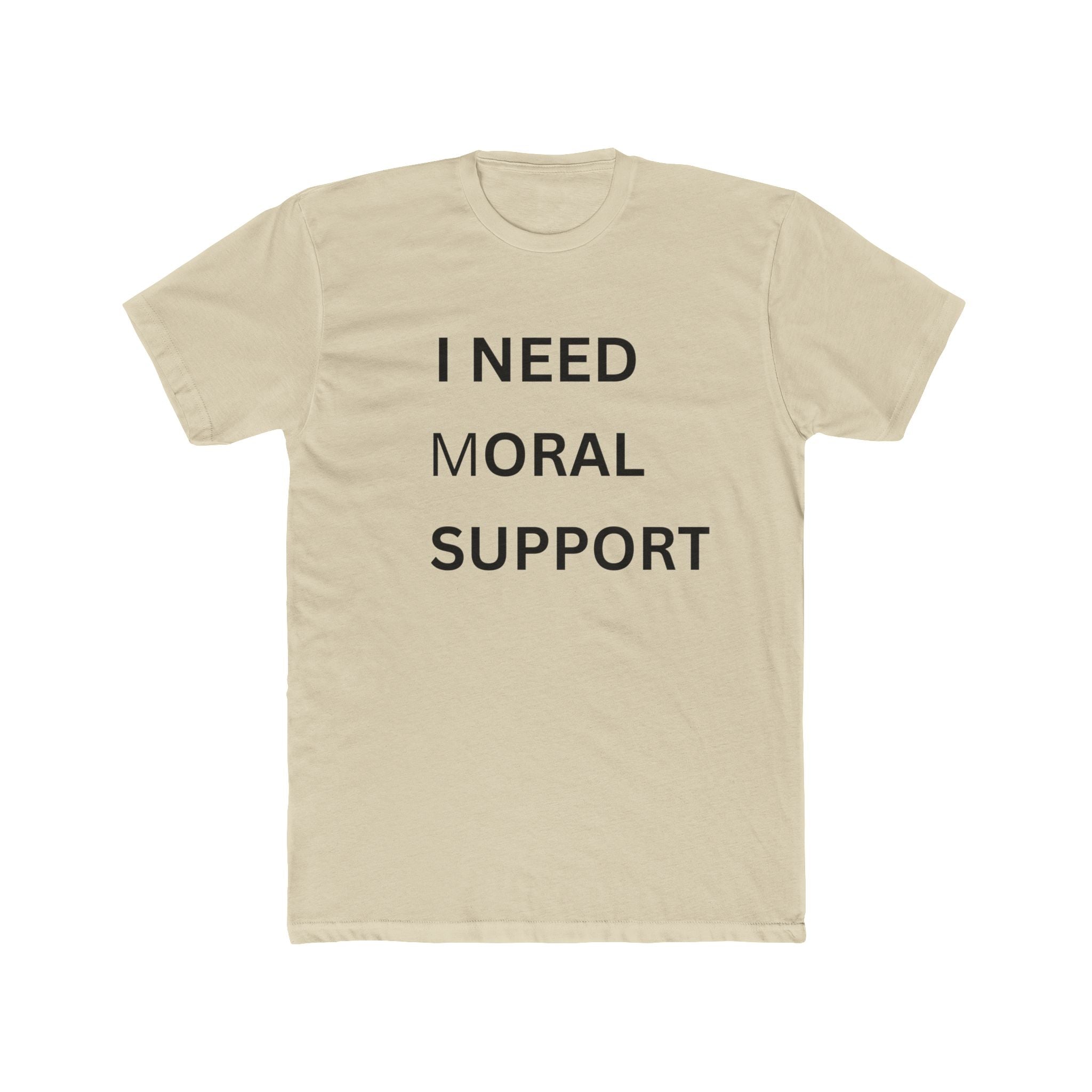 NEED MORAL SUPPORT
