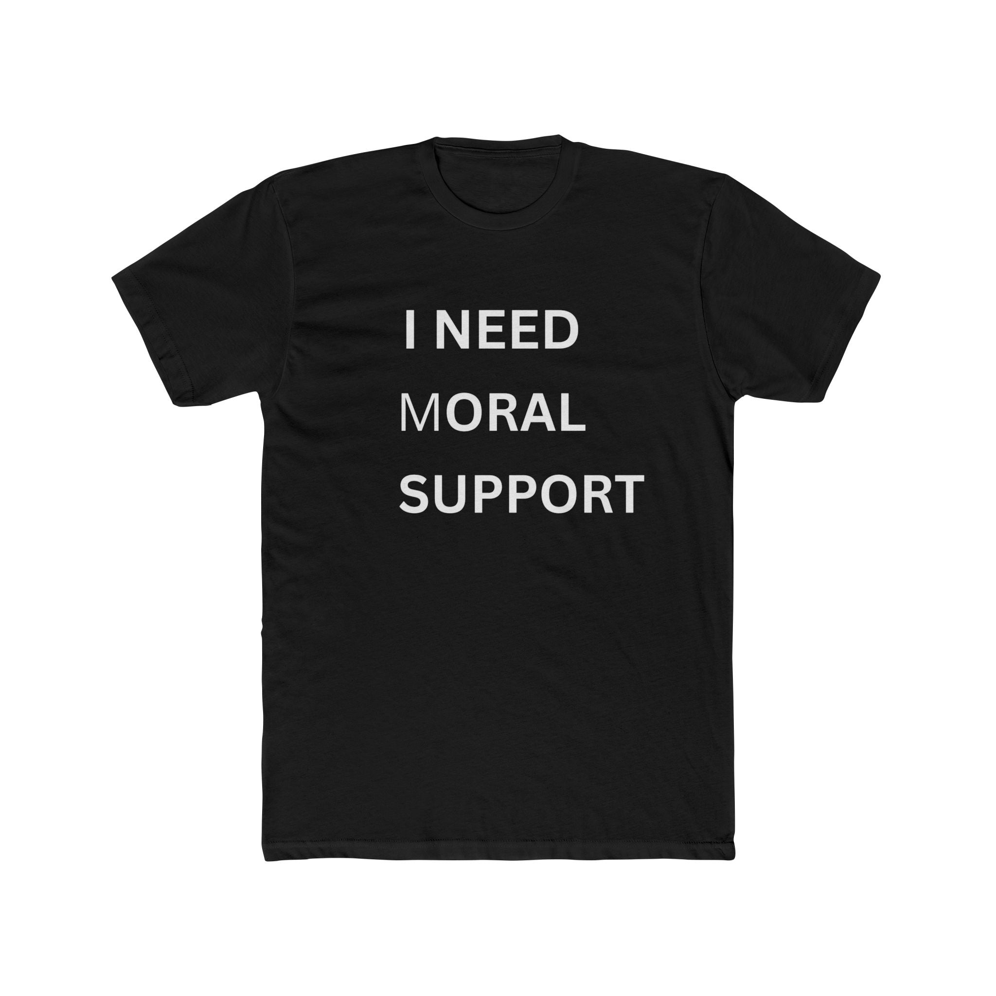 NEED MORAL SUPPORT (black)